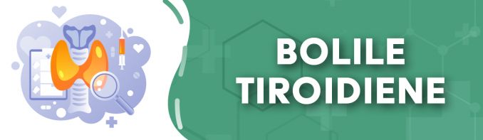 Bolile tiroidiene: Hipertiroidismul, Hipotiroidismul, Tiroidita autoimuna, Tumorile tiroidiene, Cancerul tiroidian