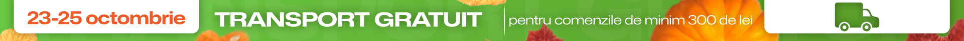 TRANSPORT GRATUIT pentru comenzile de minim 300 de lei