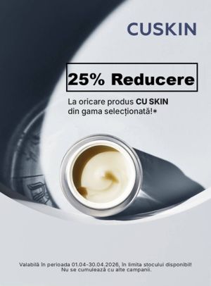 CU Skin 25% Reducere Aprilie