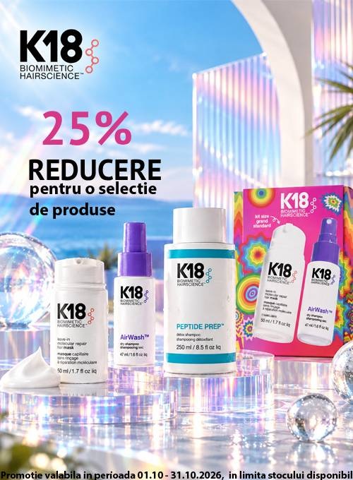 K18 25% Reducere Octombrie