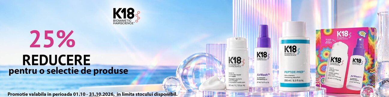 K18 25% Reducere Octombrie