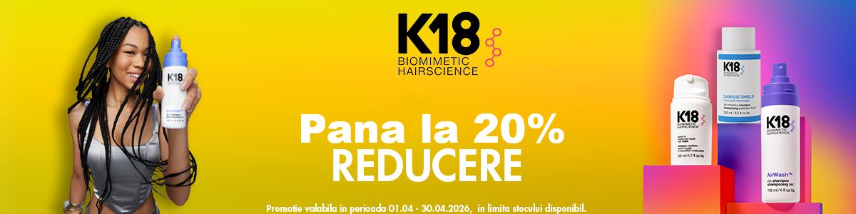 K18 Pana la 20% Reducere Aprilie