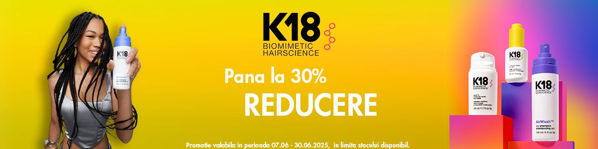 K18 Pana la 30% Reducere Iunie